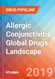 Allergic Conjunctivitis - Global API Manufacturers, Marketed and Phase III Drugs Landscape, 2019- Product Image