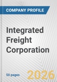 Integrated Freight Corporation Fundamental Company Report Including Financial, SWOT, Competitors and Industry Analysis- Product Image