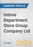Intime Department Store Group Company Ltd Fundamental Company Report Including Financial, SWOT, Competitors and Industry Analysis- Product Image