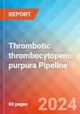 Thrombotic thrombocytopenic purpura - Pipeline Insight, 2024- Product Image