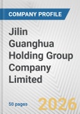 Jilin Guanghua Holding Group Company Limited Fundamental Company Report Including Financial, SWOT, Competitors and Industry Analysis- Product Image
