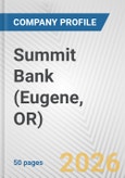 Summit Bank (Eugene, OR) Fundamental Company Report Including Financial, SWOT, Competitors and Industry Analysis- Product Image