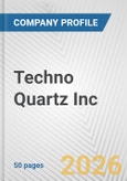 Techno Quartz Inc. Fundamental Company Report Including Financial, SWOT, Competitors and Industry Analysis- Product Image