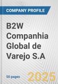 B2W Companhia Global de Varejo S.A. Fundamental Company Report Including Financial, SWOT, Competitors and Industry Analysis- Product Image
