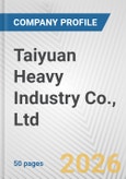 Taiyuan Heavy Industry Co., Ltd. Fundamental Company Report Including Financial, SWOT, Competitors and Industry Analysis- Product Image