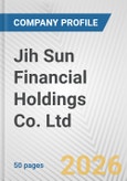 Jih Sun Financial Holdings Co. Ltd. Fundamental Company Report Including Financial, SWOT, Competitors and Industry Analysis- Product Image