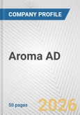 Aroma AD Fundamental Company Report Including Financial, SWOT, Competitors and Industry Analysis- Product Image