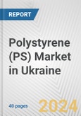 Polystyrene (PS) Market in Ukraine: 2017-2023 Review and Forecast to 2027- Product Image