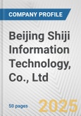 Beijing Shiji Information Technology, Co., Ltd. Fundamental Company Report Including Financial, SWOT, Competitors and Industry Analysis- Product Image