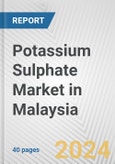 Potassium Sulphate Market in Malaysia: 2017-2023 Review and Forecast to 2027- Product Image