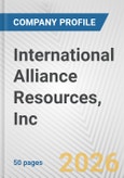 International Alliance Resources, Inc. Fundamental Company Report Including Financial, SWOT, Competitors and Industry Analysis- Product Image