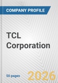 TCL Corporation Fundamental Company Report Including Financial, SWOT, Competitors and Industry Analysis- Product Image