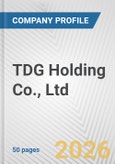 TDG Holding Co., Ltd. Fundamental Company Report Including Financial, SWOT, Competitors and Industry Analysis- Product Image