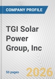 TGI Solar Power Group, Inc. Fundamental Company Report Including Financial, SWOT, Competitors and Industry Analysis- Product Image