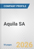 Aquila SA Fundamental Company Report Including Financial, SWOT, Competitors and Industry Analysis- Product Image