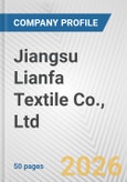 Jiangsu Lianfa Textile Co., Ltd. Fundamental Company Report Including Financial, SWOT, Competitors and Industry Analysis- Product Image