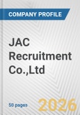JAC Recruitment Co.,Ltd. Fundamental Company Report Including Financial, SWOT, Competitors and Industry Analysis- Product Image