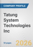 Tatung System Technologies Inc. Fundamental Company Report Including Financial, SWOT, Competitors and Industry Analysis- Product Image