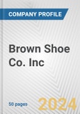 Brown Shoe Co. Inc. Fundamental Company Report Including Financial, SWOT, Competitors and Industry Analysis- Product Image