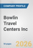 Bowlin Travel Centers Inc. Fundamental Company Report Including Financial, SWOT, Competitors and Industry Analysis- Product Image