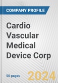 Cardio Vascular Medical Device Corp. Fundamental Company Report Including Financial, SWOT, Competitors and Industry Analysis- Product Image