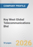 Key West Global Telecommunications Bhd Fundamental Company Report Including Financial, SWOT, Competitors and Industry Analysis- Product Image