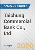 Taichung Commercial Bank Co., Ltd. Fundamental Company Report Including Financial, SWOT, Competitors and Industry Analysis- Product Image