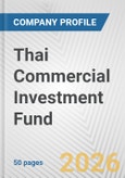 Thai Commercial Investment Fund Fundamental Company Report Including Financial, SWOT, Competitors and Industry Analysis- Product Image