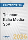 Telecom Italia Media SpA Fundamental Company Report Including Financial, SWOT, Competitors and Industry Analysis- Product Image