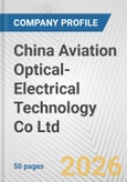 China Aviation Optical-Electrical Technology Co Ltd Fundamental Company Report Including Financial, SWOT, Competitors and Industry Analysis- Product Image