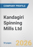 Kandagiri Spinning Mills Ltd Fundamental Company Report Including Financial, SWOT, Competitors and Industry Analysis- Product Image
