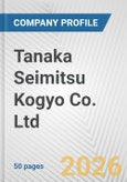 Tanaka Seimitsu Kogyo Co. Ltd. Fundamental Company Report Including Financial, SWOT, Competitors and Industry Analysis- Product Image