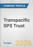 Transpacific SPS Trust Fundamental Company Report Including Financial, SWOT, Competitors and Industry Analysis- Product Image