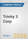 Trinity 3 Corp. Fundamental Company Report Including Financial, SWOT, Competitors and Industry Analysis- Product Image
