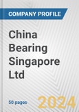 China Bearing Singapore Ltd. Fundamental Company Report Including Financial, SWOT, Competitors and Industry Analysis- Product Image