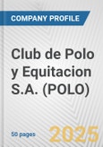 Club de Polo y Equitacion S.A. (POLO) Fundamental Company Report Including Financial, SWOT, Competitors and Industry Analysis- Product Image