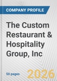 The Custom Restaurant & Hospitality Group, Inc. Fundamental Company Report Including Financial, SWOT, Competitors and Industry Analysis- Product Image