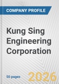Kung Sing Engineering Corporation Fundamental Company Report Including Financial, SWOT, Competitors and Industry Analysis- Product Image