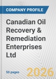 Canadian Oil Recovery & Remediation Enterprises Ltd. Fundamental Company Report Including Financial, SWOT, Competitors and Industry Analysis- Product Image