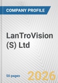 LanTroVision (S) Ltd. Fundamental Company Report Including Financial, SWOT, Competitors and Industry Analysis- Product Image