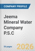 Jeema Mineral Water Company P.S.C. Fundamental Company Report Including Financial, SWOT, Competitors and Industry Analysis- Product Image