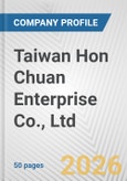 Taiwan Hon Chuan Enterprise Co., Ltd. Fundamental Company Report Including Financial, SWOT, Competitors and Industry Analysis- Product Image