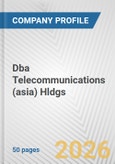 Dba Telecommunications (asia) Hldgs Fundamental Company Report Including Financial, SWOT, Competitors and Industry Analysis- Product Image