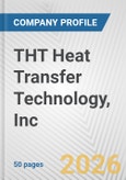 THT Heat Transfer Technology, Inc. Fundamental Company Report Including Financial, SWOT, Competitors and Industry Analysis- Product Image