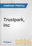 Trustpark, Inc. Fundamental Company Report Including Financial, SWOT, Competitors and Industry Analysis- Product Image