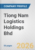 Tiong Nam Logistics Holdings Bhd Fundamental Company Report Including Financial, SWOT, Competitors and Industry Analysis- Product Image