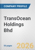 TransOcean Holdings Bhd Fundamental Company Report Including Financial, SWOT, Competitors and Industry Analysis- Product Image