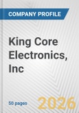King Core Electronics, Inc. Fundamental Company Report Including Financial, SWOT, Competitors and Industry Analysis- Product Image