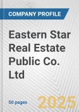 Eastern Star Real Estate Public Co. Ltd. Fundamental Company Report Including Financial, SWOT, Competitors and Industry Analysis- Product Image