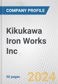 Kikukawa Iron Works Inc. Fundamental Company Report Including Financial, SWOT, Competitors and Industry Analysis- Product Image